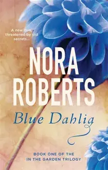 Blue Dahlia. Number 1 in series, Paperback/Nora Roberts