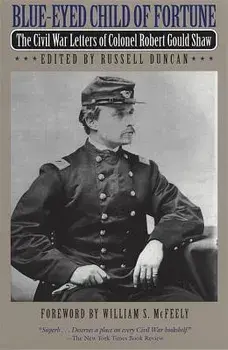 Blue-Eyed Child of Fortune: The Civil War Letters of Colonel Robert Gould Shaw, Paperback/Robert Gould Shaw