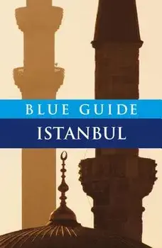 Blue Guide Istanbul: Sixth Edition, Paperback/John Freely