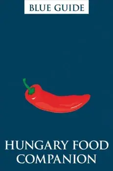 Blue Guides Hungary Food Companion, Paperback/Annabel Barber