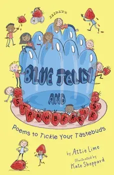 Blue Jelly and Strawberries. Poems to Tickle Your Tastebuds, Paperback/Attie Lime