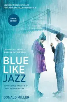 Blue Like Jazz: Nonreligious Thoughts on Christian Spirituality, Paperback/Donald Miller
