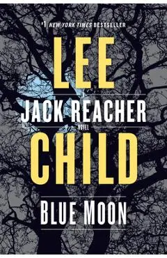 Blue Moon: A Jack Reacher Novel - Lee Child