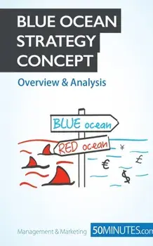 Blue Ocean Strategy Concept - Overview & Analysis: Innovate your way to success and push your business to the next level/***