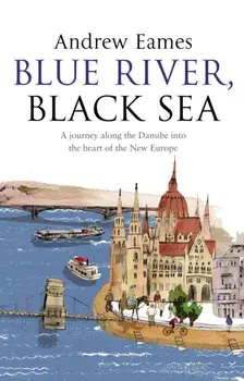 Blue River, Black Sea, Paperback/Andrew Eames