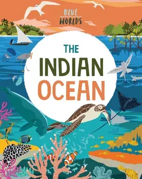 Blue Worlds: The Indian Ocean, Paperback/Anita Ganeri