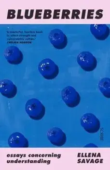 Blueberries. essays concerning understanding, Paperback/Ellena Savage