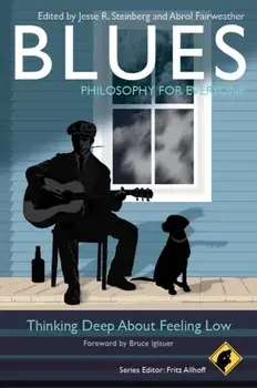 Blues - Philosophy for Everyone: Thinking Deep about Feeling Low, Paperback/Fritz Allhoff