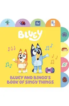 Bluey and Bingo's Book of Singy Things: A Tabbed Board Book - Penguin Young Readers Licenses