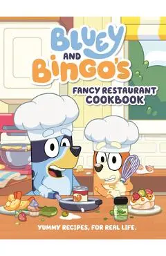 Bluey and Bingo's Fancy Restaurant Cookbook: Yummy Recipes, for Real Life - Penguin Young Readers Licenses