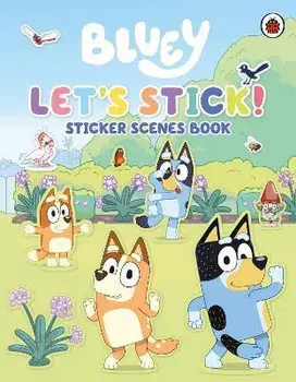 Bluey: Let's Stick!. Sticker Scenes Book, Paperback/Bluey