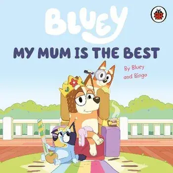 Bluey: My Mum Is the Best, Board book/Bluey