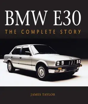 BMW E30. The Complete Story, Hardback/James Taylor