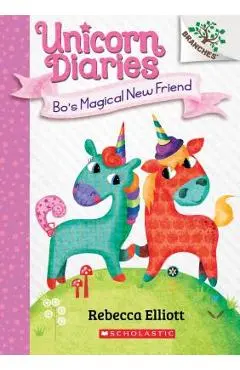 Bo's Magical New Friend: A Branches Book (Unicorn Diaries #1), Volume 1 - Rebecca Elliott