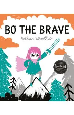 Bo the Brave - Bethan Woollvin