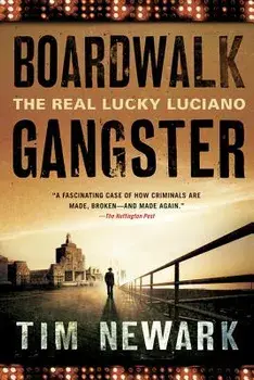 Boardwalk Gangster: The Real Lucky Luciano, Paperback/Tim Newark