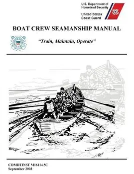 Boat Crew Seamanship Manual (COMDTINST M16114.5C), Paperback/***
