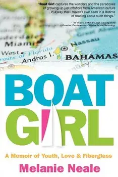 Boat Girl: A Memoir of Youth, Love, and Fiberglass, Paperback/Melanie Neale