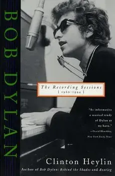 Bob Dylan: The Recording Sessions, 1960-1994, Paperback/Clinton Heylin