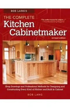 Bob Lang's The Complete Kitchen Cabinetmaker - Robert W. Lang