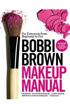 Bobbi Brown Makeup Manual - Bobbi Brown