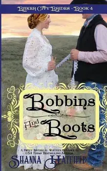 Bobbins and Boots/Shanna Hatfield
