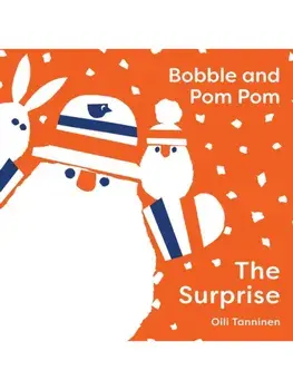 Bobble and Pom Pom: The Surprise. International, UK Edition, Board book/Oili Tanninen