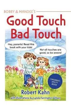 Bobby and Mandee's Good Touch, Bad Touch, Revised Edition: Children's Safety Book - Robert Khan
