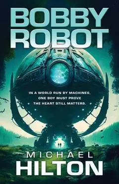 Bobby Robot - Michael Hilton