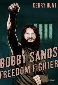 Bobby Sands. Freedom Fighter, Paperback/Gerry Hunt
