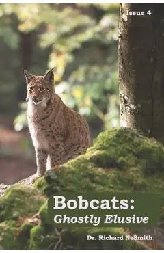 Bobcats: Ghostly Elusive - Richard A. Nesmith