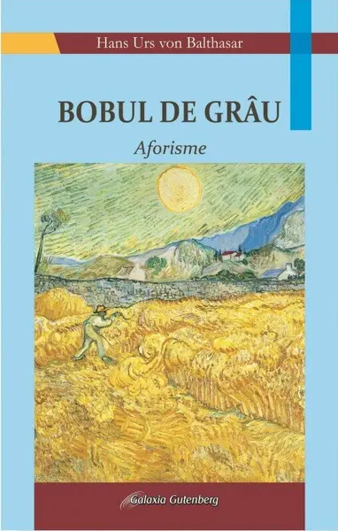 Bobul de grâu. Aforisme