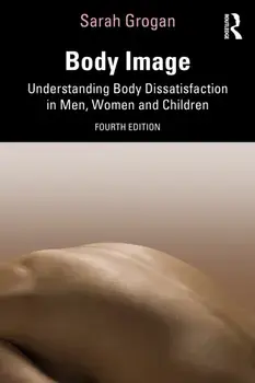 Body Image. Understanding Body Dissatisfaction in Men, Women and Children, 4 New edition, Paperback/***