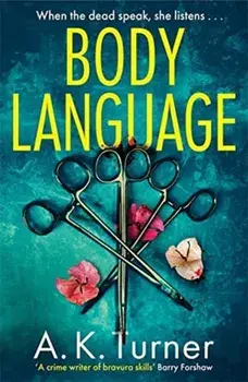 Body Language. 'Spellbinding storytelling' Val McDermid, Paperback/A. K. Turner