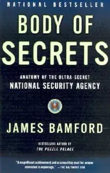Body of Secrets: Anatomy of the Ultra-Secret National Security Agency, Paperback/James Bamford