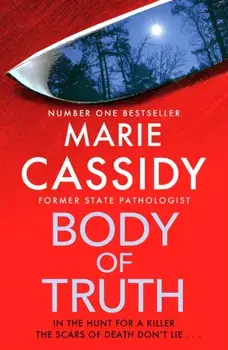 Body of Truth. The unmissable debut crime thriller from Ireland's former state pathologist & bestselling author of Beyond the Tape, Paperback/Marie Cassidy