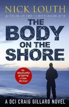 Body on the Shore. An absolutely gripping crime thriller, Paperback/Nick Louth