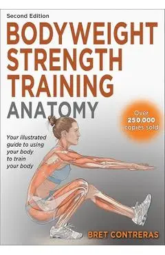 Bodyweight Strength Training Anatomy - Bret Contreras