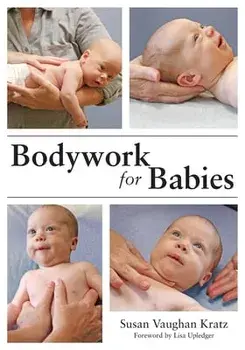 Bodywork for Babies, Paperback/Susan Vaughan Kratz