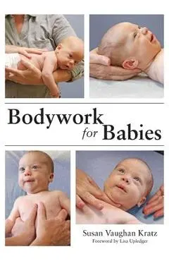Bodywork for Babies - Susan Vaughan Kratz