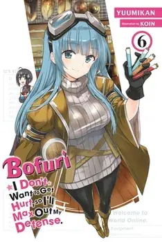 Bofuri: I Don't Want to Get Hurt, so I'll Max Out My Defense., Vol. 6 (light novel), Paperback/Yuumikan