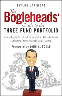 Bogleheads' Guide to the Three-Fund Portfolio - Taylor Larimore