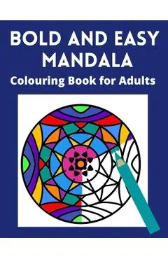 Bold and Easy Mandala Colouring Book for Adults: Large space, Thick lines and simple designs -for visually impaired, seniors and lovers of relaxing co - Simone Patton