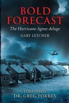 Bold Forecast: The Hurricane Agnes Deluge, Paperback/Gary R. Letcher