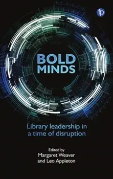 Bold Minds. Library leadership in a time of disruption, Paperback/***