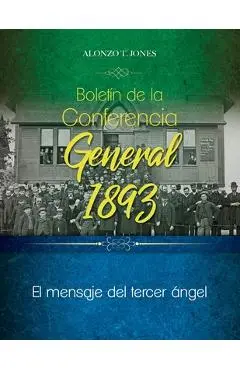 Boletín de la Conferencia General 1893: El mensaje del tercer ángel - Alonzo Jones