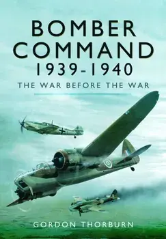 Bomber Command, 1939–1940. The War Before the War, Paperback/Gordon Thorburn