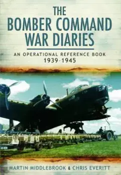 Bomber Command War Diaries, Paperback/Martin Middlebrook & Chris Everitt