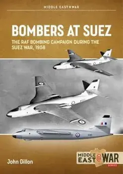 Bombers at Suez. The RAF Bombing Campaign During the Suez War, 1956, Paperback/John Dillon