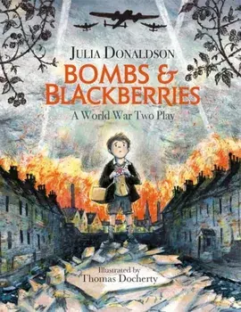 Bombs and Blackberries. A World War Two Play, Paperback/Julia Donaldson